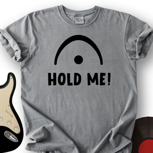 Hold Me T-Shirt
