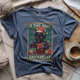 Is This Jolly Enough T-shirt