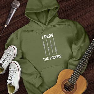 I Play The Faders Hoodie
