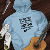 Education Is Important But Guitar Is Importanter Hoodie