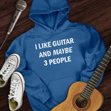 I Like Guitar and Maybe 3 People Hoodie