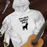 Ain't Nothin' Dog Hoodie