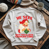 He Sees You Crocheting Sweatshirt